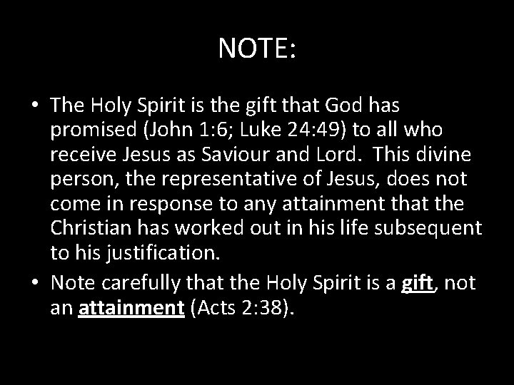 NOTE: • The Holy Spirit is the gift that God has promised (John 1: