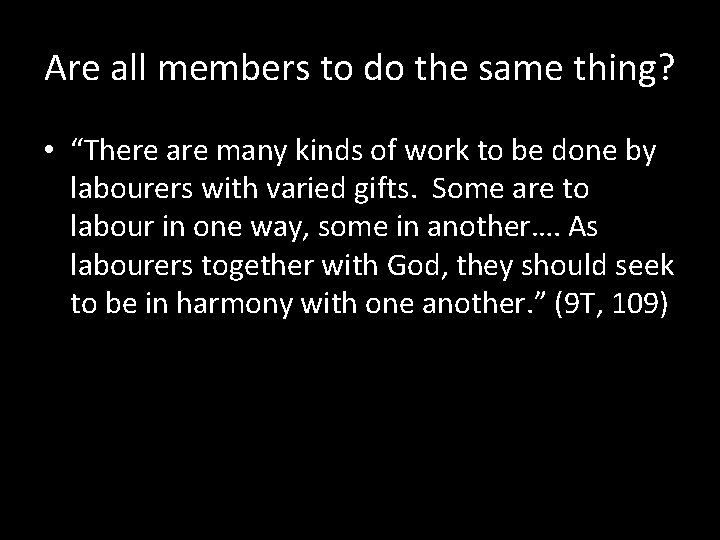 Are all members to do the same thing? • “There are many kinds of