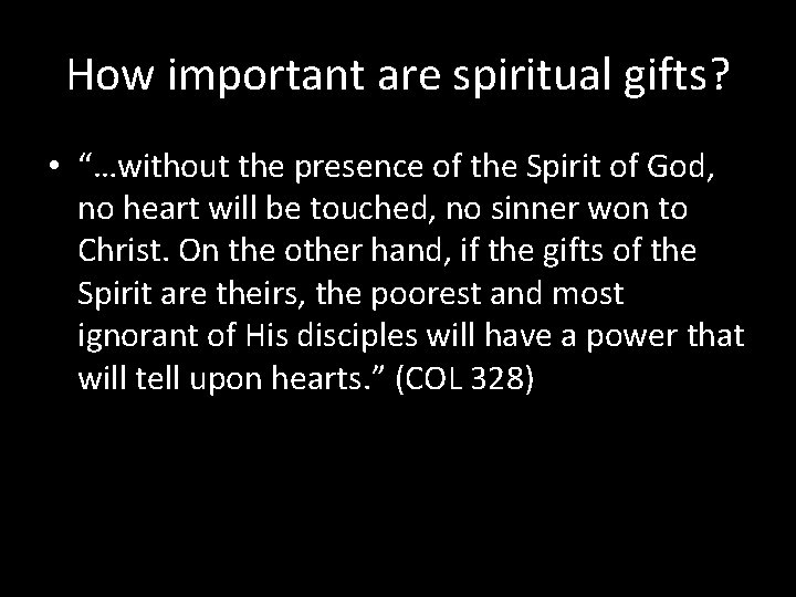 How important are spiritual gifts? • “…without the presence of the Spirit of God,