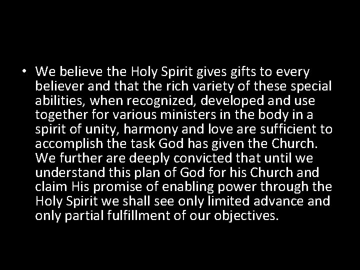  • We believe the Holy Spirit gives gifts to every believer and that