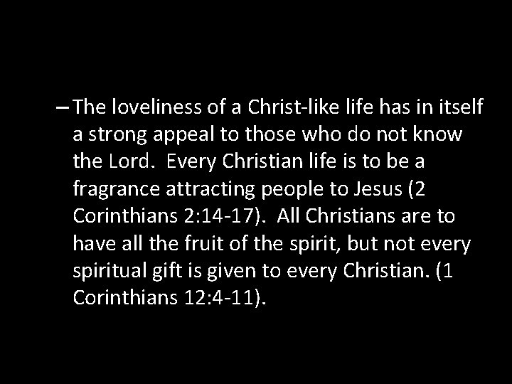 – The loveliness of a Christ-like life has in itself a strong appeal to