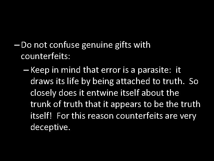 – Do not confuse genuine gifts with counterfeits: – Keep in mind that error