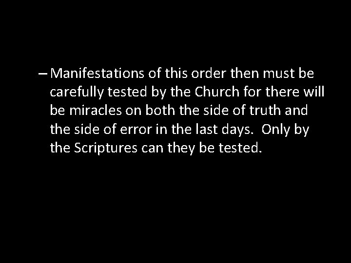 – Manifestations of this order then must be carefully tested by the Church for