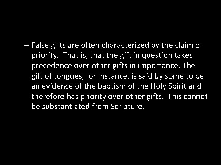 – False gifts are often characterized by the claim of priority. That is, that