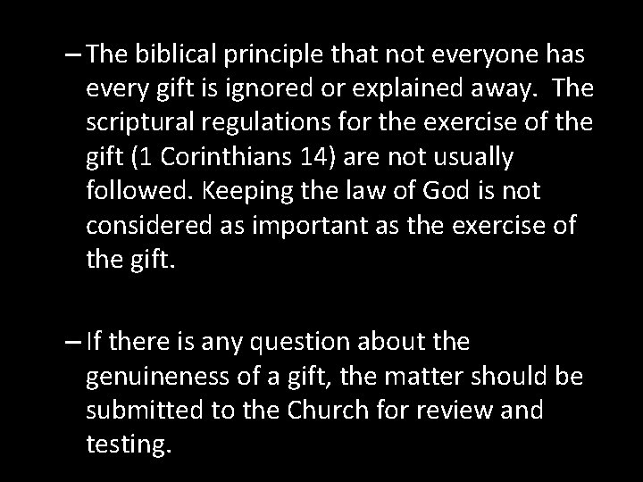 – The biblical principle that not everyone has every gift is ignored or explained