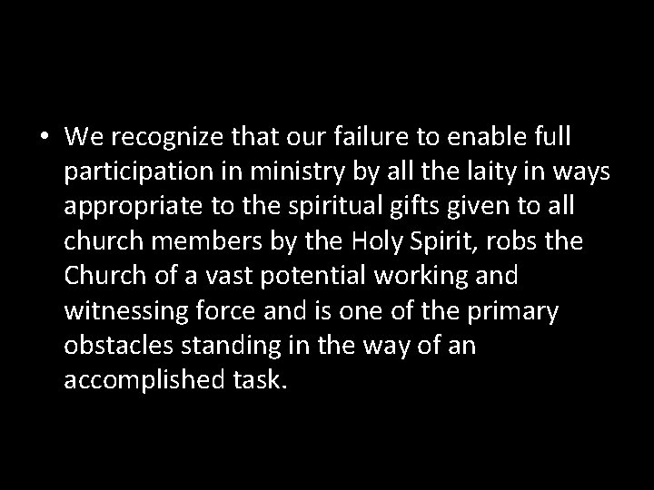  • We recognize that our failure to enable full participation in ministry by