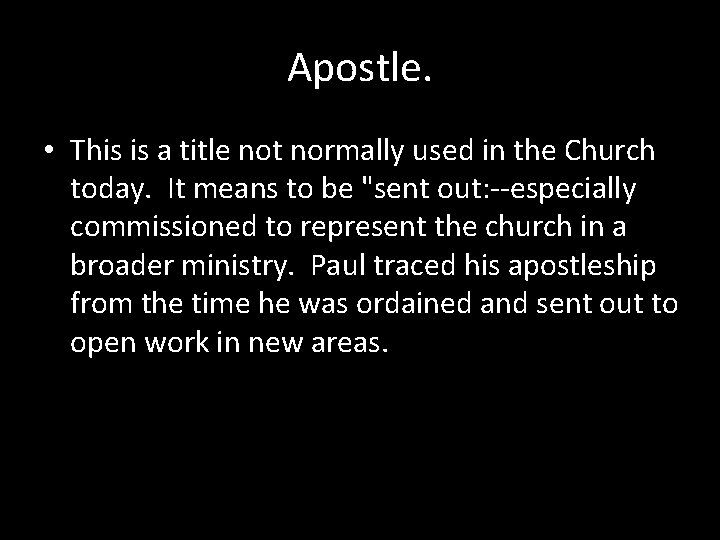 Apostle. • This is a title not normally used in the Church today. It