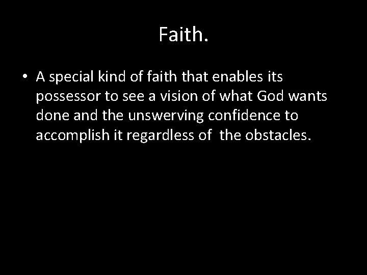 Faith. • A special kind of faith that enables its possessor to see a