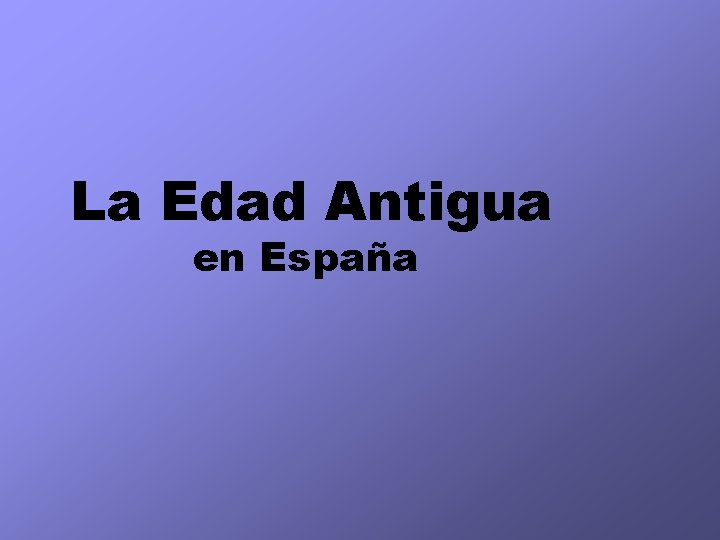 La Edad Antigua en España 