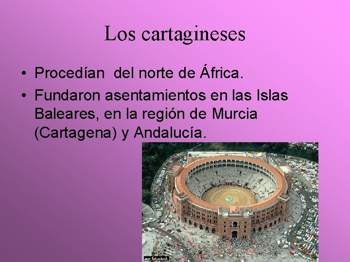 Los cartagineses • Procedían del norte de África. • Fundaron asentamientos en las Islas