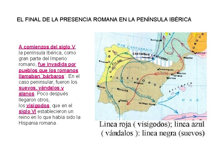 EL FINAL DE LA PRESENCIA ROMANA EN LA PENÍNSULA IBÉRICA A comienzos del siglo