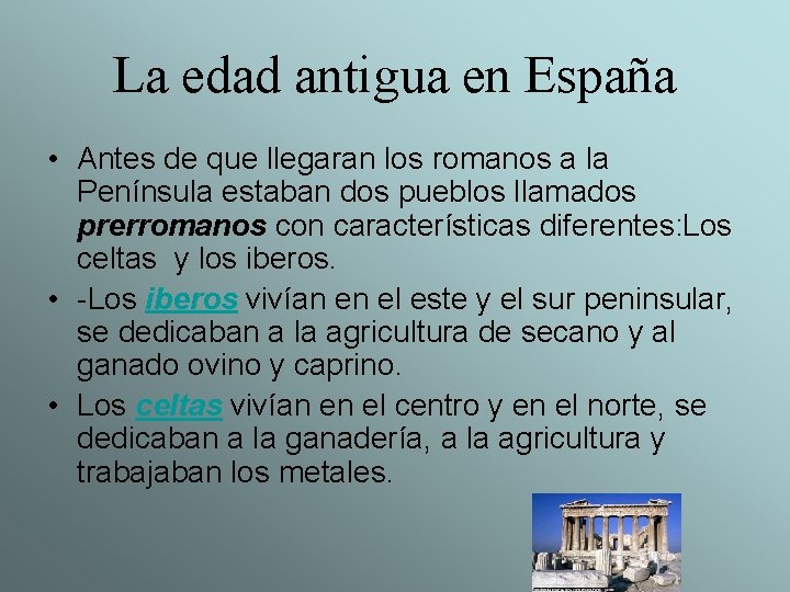 La edad antigua en España • Antes de que llegaran los romanos a la