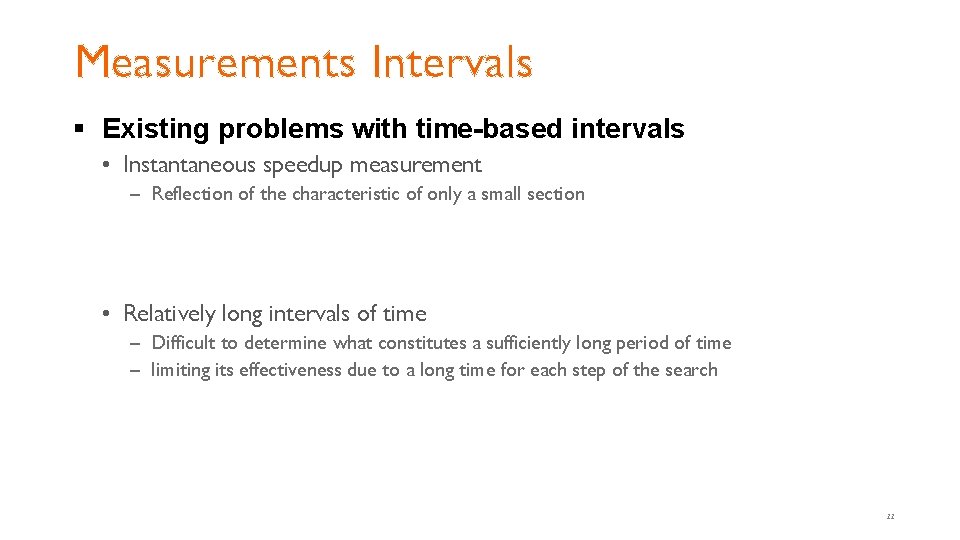 Measurements Intervals § Existing problems with time-based intervals • Instantaneous speedup measurement – Reflection Measurements Intervals § Existing problems with time-based intervals • Instantaneous speedup measurement – Reflection