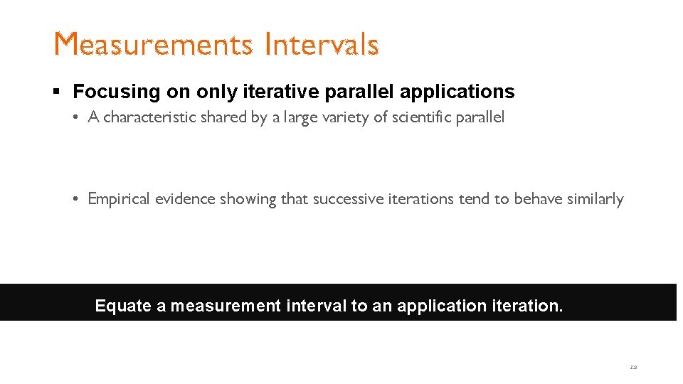 Measurements Intervals § Focusing on only iterative parallel applications • A characteristic shared by Measurements Intervals § Focusing on only iterative parallel applications • A characteristic shared by