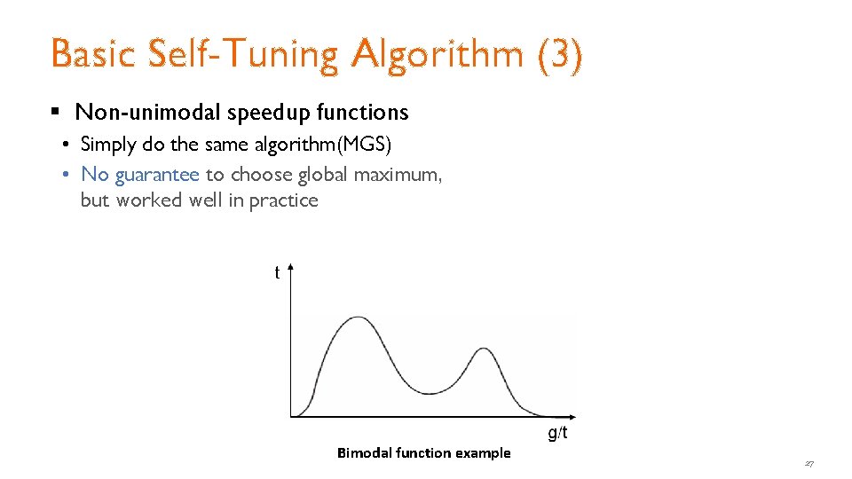 Basic Self-Tuning Algorithm (3) § Non-unimodal speedup functions • Simply do the same algorithm(MGS) Basic Self-Tuning Algorithm (3) § Non-unimodal speedup functions • Simply do the same algorithm(MGS)