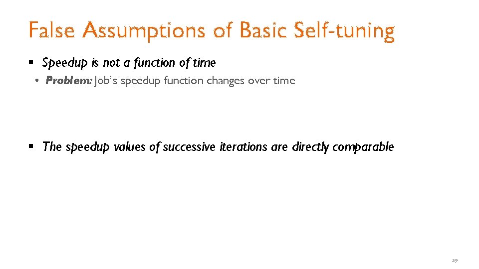 False Assumptions of Basic Self-tuning § Speedup is not a function of time • False Assumptions of Basic Self-tuning § Speedup is not a function of time •