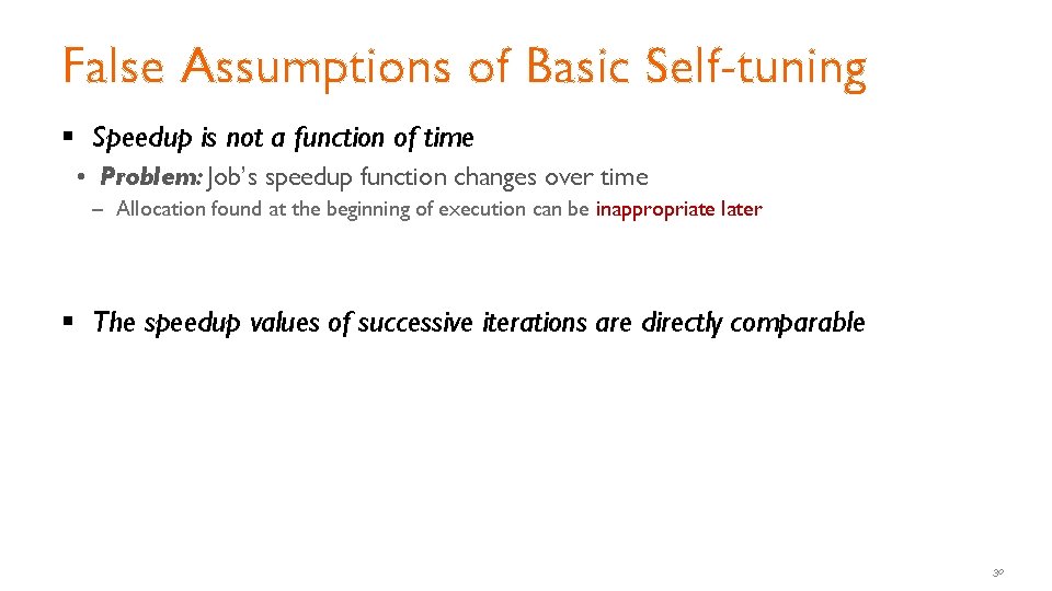 False Assumptions of Basic Self-tuning § Speedup is not a function of time • False Assumptions of Basic Self-tuning § Speedup is not a function of time •