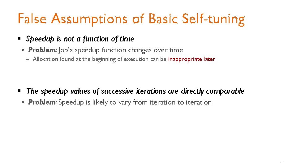 False Assumptions of Basic Self-tuning § Speedup is not a function of time • False Assumptions of Basic Self-tuning § Speedup is not a function of time •