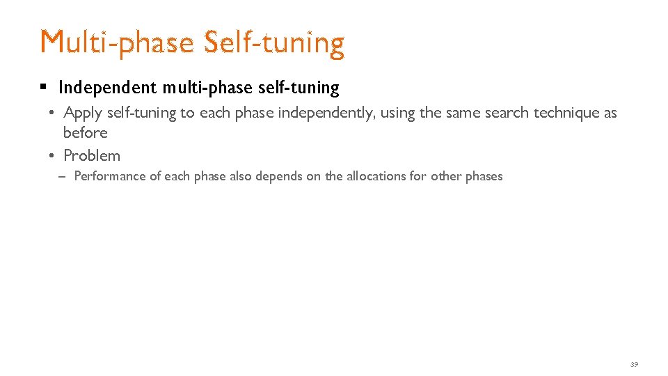Multi-phase Self-tuning § Independent multi-phase self-tuning • Apply self-tuning to each phase independently, using Multi-phase Self-tuning § Independent multi-phase self-tuning • Apply self-tuning to each phase independently, using
