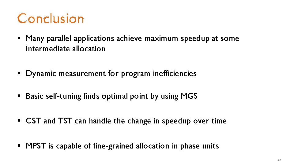 Conclusion § Many parallel applications achieve maximum speedup at some intermediate allocation § Dynamic Conclusion § Many parallel applications achieve maximum speedup at some intermediate allocation § Dynamic