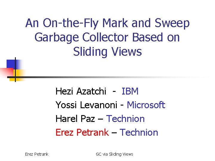 An On-the-Fly Mark and Sweep Garbage Collector Based on Sliding Views Hezi Azatchi -