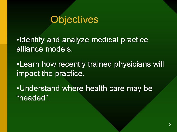 Objectives • Identify and analyze medical practice alliance models. • Learn how recently trained Objectives • Identify and analyze medical practice alliance models. • Learn how recently trained