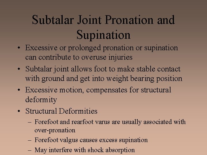 Subtalar Joint Pronation and Supination • Excessive or prolonged pronation or supination can contribute