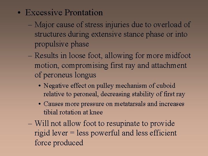  • Excessive Prontation – Major cause of stress injuries due to overload of