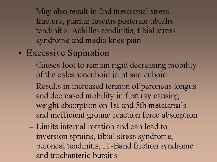 – May also result in 2 nd metatarsal stress fracture, plantar fascitis posterior tibialis