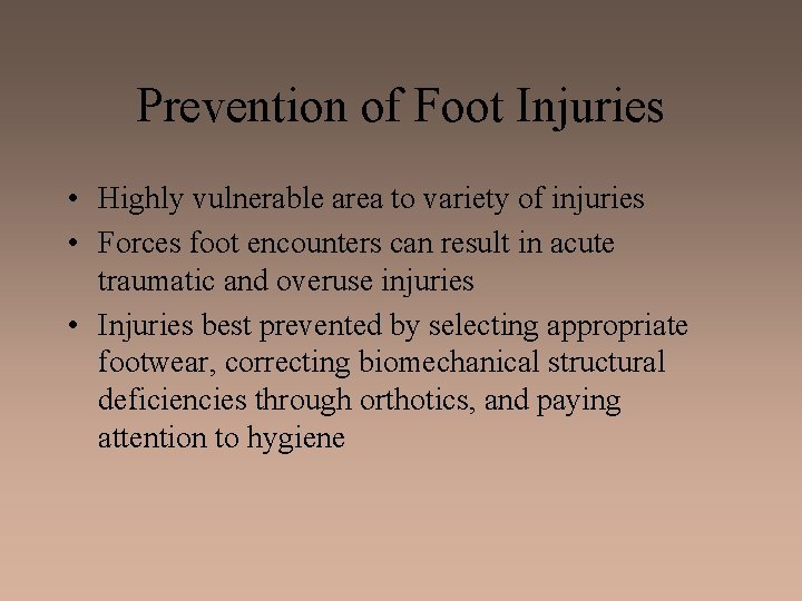 Prevention of Foot Injuries • Highly vulnerable area to variety of injuries • Forces