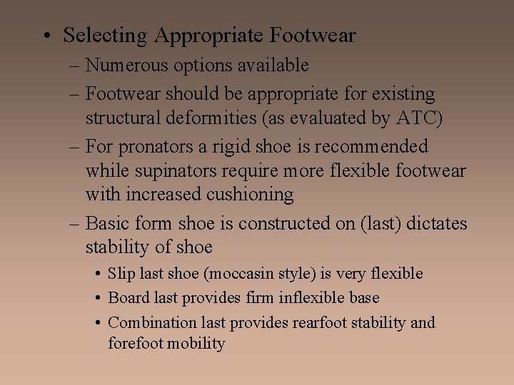  • Selecting Appropriate Footwear – Numerous options available – Footwear should be appropriate