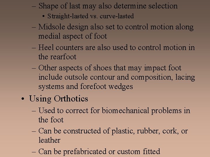 – Shape of last may also determine selection • Straight-lasted vs. curve-lasted – Midsole