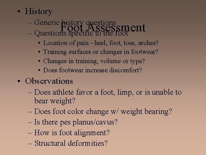  • History – Generic history questions Foot Assessment – Questions specific to the