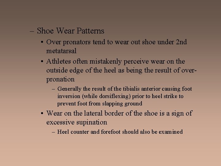 – Shoe Wear Patterns • Over pronators tend to wear out shoe under 2