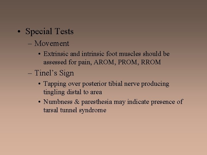  • Special Tests – Movement • Extrinsic and intrinsic foot muscles should be