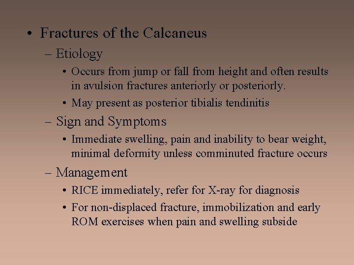  • Fractures of the Calcaneus – Etiology • Occurs from jump or fall