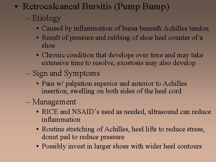  • Retrocalcaneal Bursitis (Pump Bump) – Etiology • Caused by inflammation of bursa