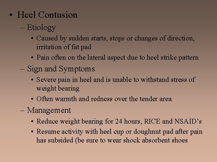  • Heel Contusion – Etiology • Caused by sudden starts, stops or changes