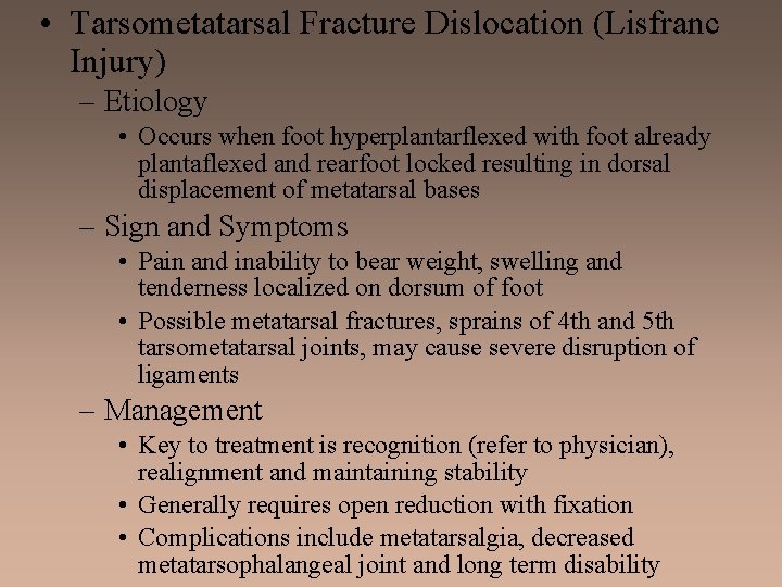  • Tarsometatarsal Fracture Dislocation (Lisfranc Injury) – Etiology • Occurs when foot hyperplantarflexed