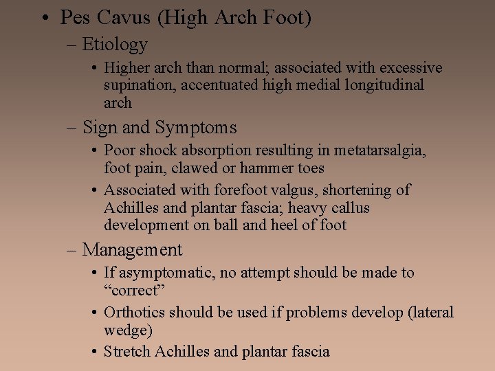  • Pes Cavus (High Arch Foot) – Etiology • Higher arch than normal;