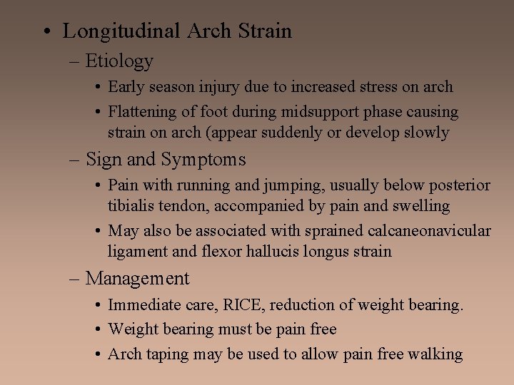  • Longitudinal Arch Strain – Etiology • Early season injury due to increased