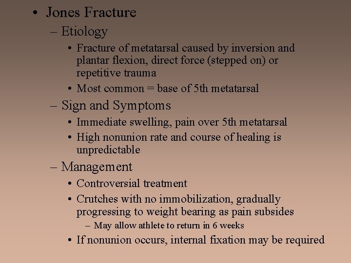  • Jones Fracture – Etiology • Fracture of metatarsal caused by inversion and