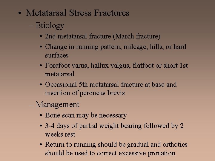  • Metatarsal Stress Fractures – Etiology • 2 nd metatarsal fracture (March fracture)