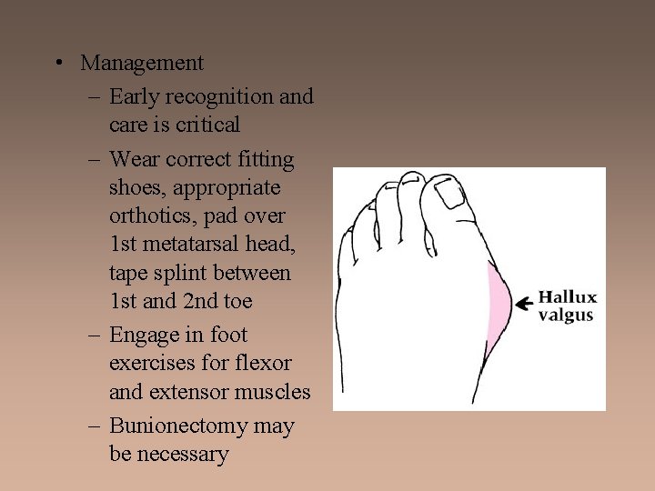  • Management – Early recognition and care is critical – Wear correct fitting