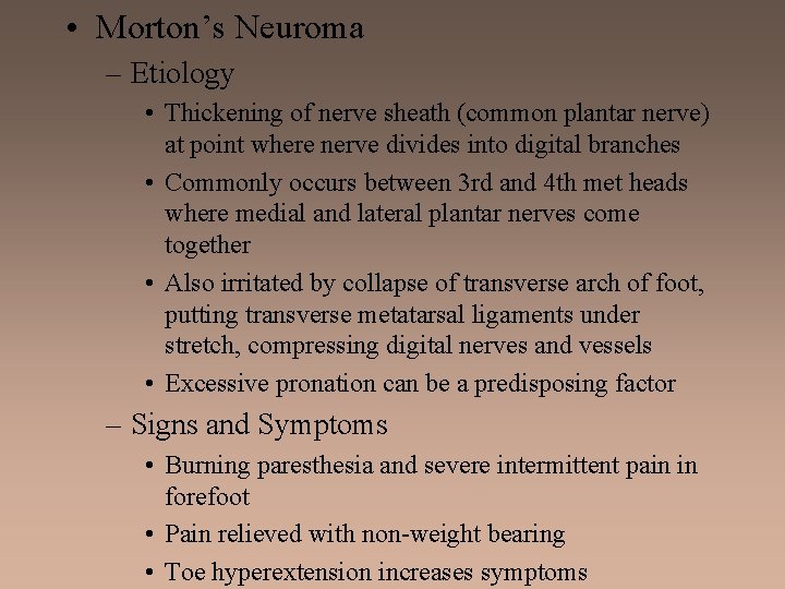  • Morton’s Neuroma – Etiology • Thickening of nerve sheath (common plantar nerve)