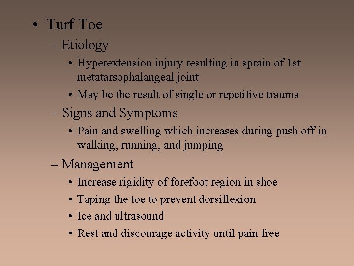  • Turf Toe – Etiology • Hyperextension injury resulting in sprain of 1