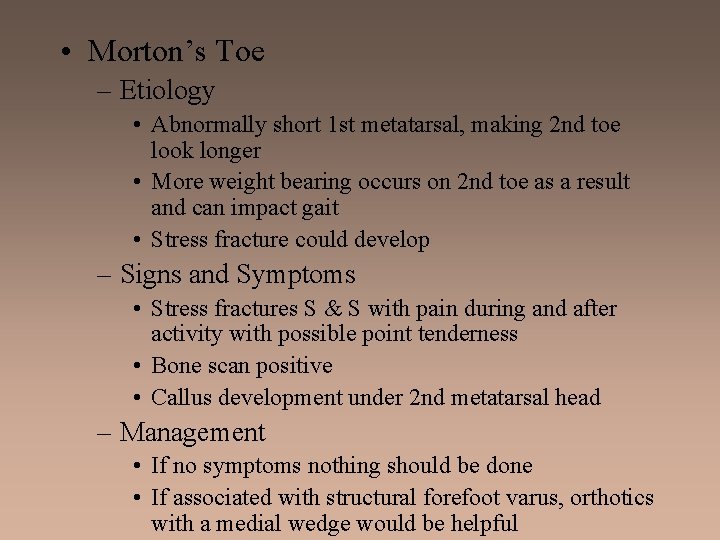  • Morton’s Toe – Etiology • Abnormally short 1 st metatarsal, making 2