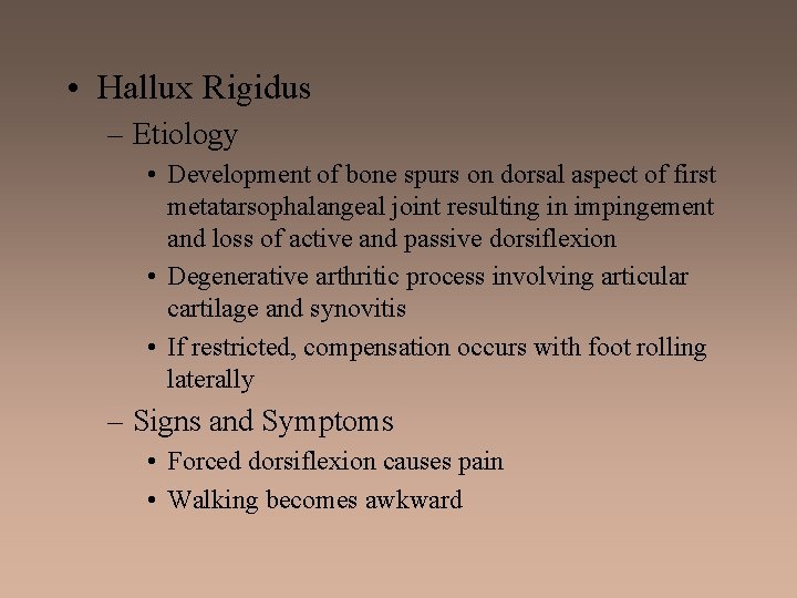  • Hallux Rigidus – Etiology • Development of bone spurs on dorsal aspect