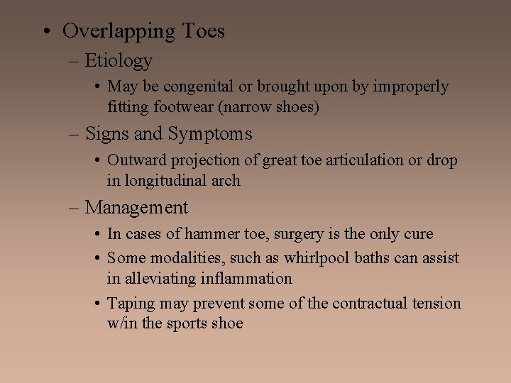  • Overlapping Toes – Etiology • May be congenital or brought upon by