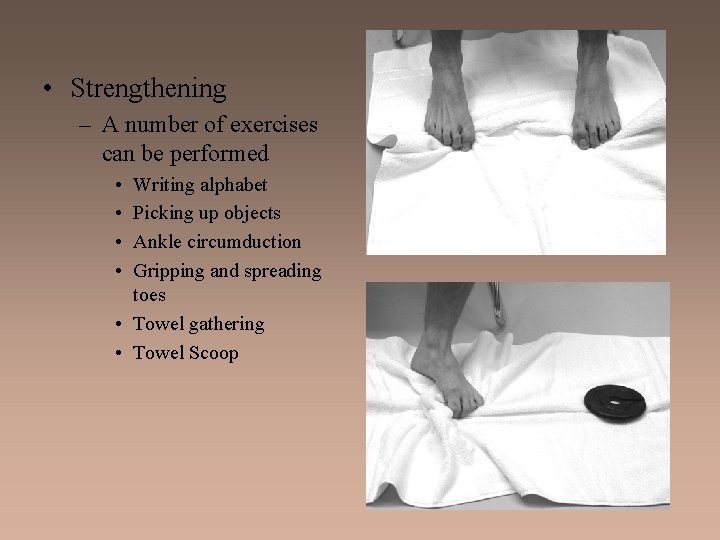  • Strengthening – A number of exercises can be performed • • Writing